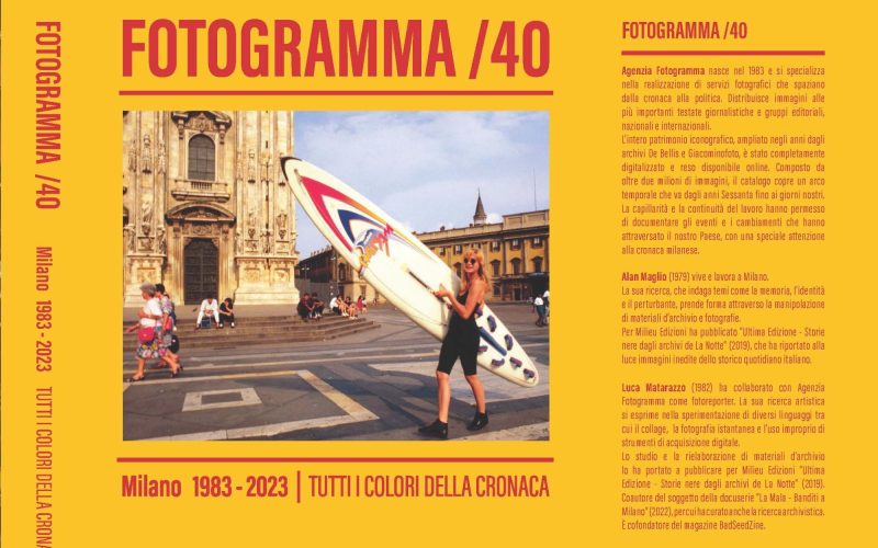 FOTOGRAMMA /40. Milano 1983 – 2023 | Tutti i colori della cronaca, courtesy Milieu Edizioni